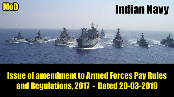 Indian Navy - MoD - Issue of amendment to Armed Forces Pay Rules and Regulations,2017 - Dated 20-03-2019﻿