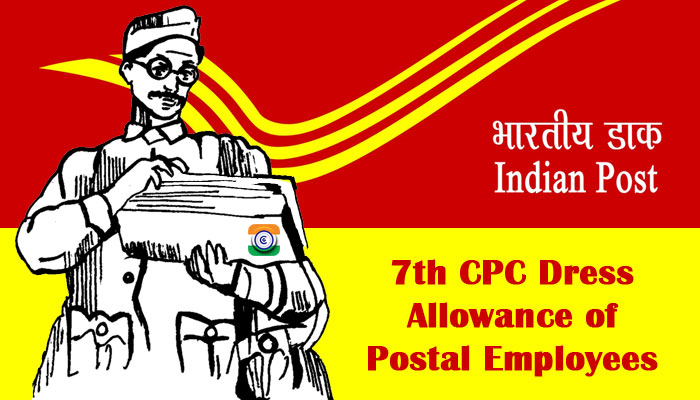 7th CPC Dress Allowance of Postal Employees