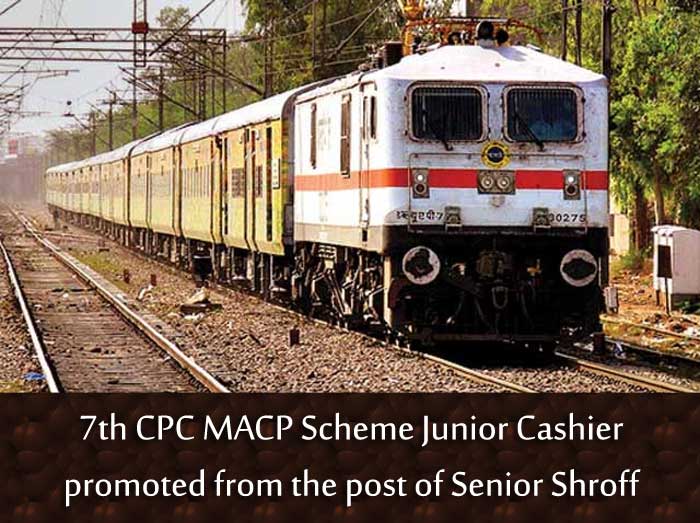 7th-CPC-MACP-Scheme-Junior-Cashier-promoted-Senior-Shroff