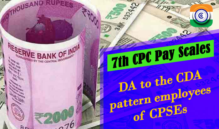 7th CPC Pay Scales DA to the CDA pattern employees of CPSEs