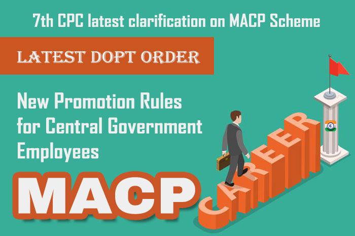 7th CPC latest clarification on MACP Scheme - 7th CPC MACP Rules and Regulations - Latest Dopt order