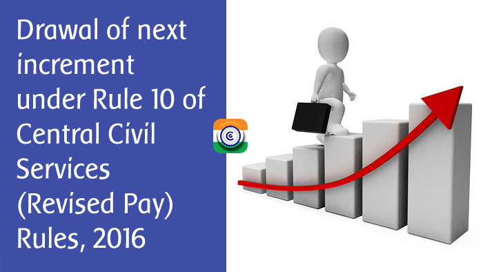 Drawal-of-next-increment-under-Rule-10-of-Central-Civil-Services-Revised-Pay-Rules,-2016