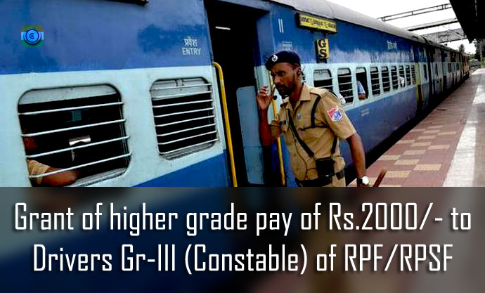 7th CPC Grant of Rs. 2000/- to Drivers Gr-III RPF-RPSF Constable