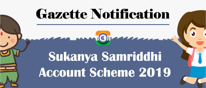 Government Savings - Sukanya Samriddhi Account Scheme 2019 - Gazette Notification