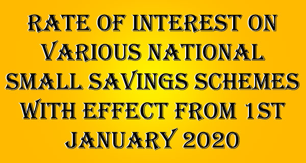 Rate of interest on various National Small Savings Schemes with effect from 1st January 2020
