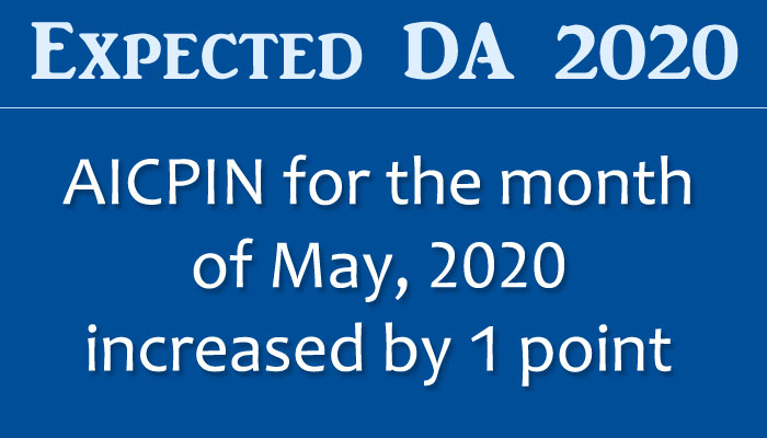 Expected DA 2020 - AICPIN for the month of May, 2020 increased by 1 point