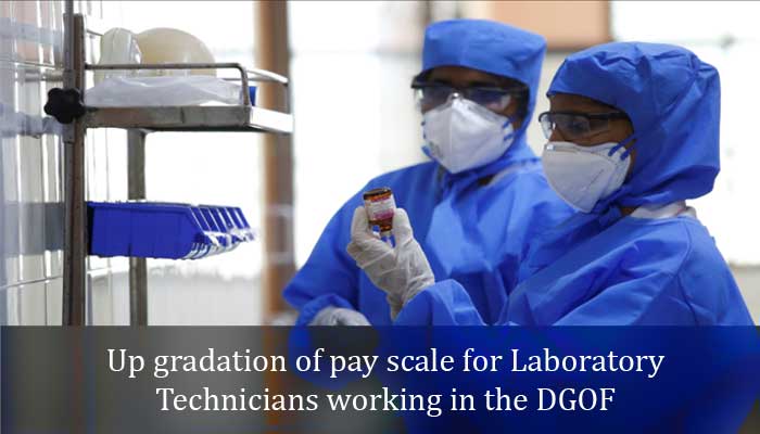 Up gradation of pay scale for Laboratory Technicians working in the DGOF - Defence