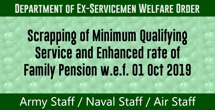 Scrapping of Minimum Qualifying Service and Enhanced rate of Family Pension