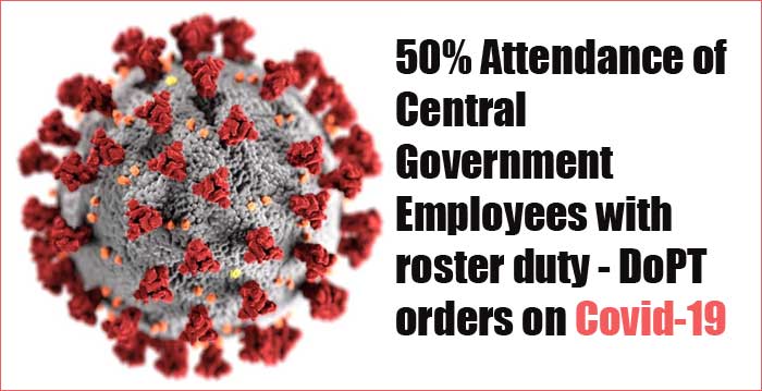 50% Attendance of Central Government Employees with roster duty - Latest DoPT orders on Covid-19