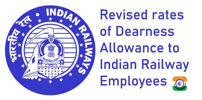 7th CPC DA Order-Revised Dearness Allowance rates for Indian Railway personnel effective July1 2021