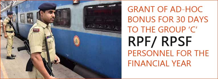 Railway Ad-hoc Bonus for 30 days to the Group 'C' RPF/RPSF personnel for the financial year 2020-21