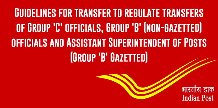 DoP - Guidelines for transfer to regulate transfers of Group 'C' officials Group 'B' (non-gazetted) officials and Assistant Superintendent of Posts (Group 'B' Gazetted)