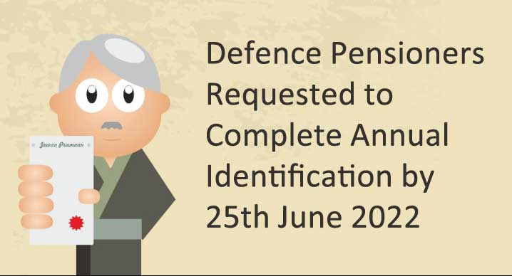 Defence Pensioners Requested to Complete Annual Identification by 25th June 2022