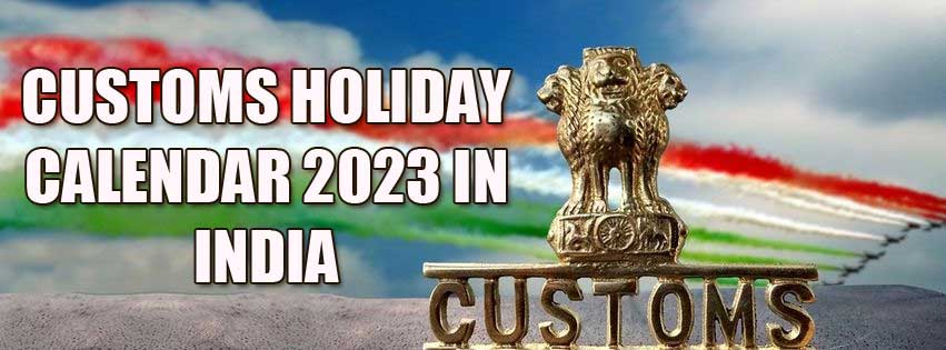 Customs holiday calendar 2023 in India