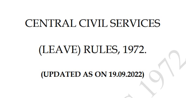 CENTRAL CIVIL SERVICES CCS (LEAVE) RULES 1972 - UPDATED AS ON 19.09.2022 - DoPT