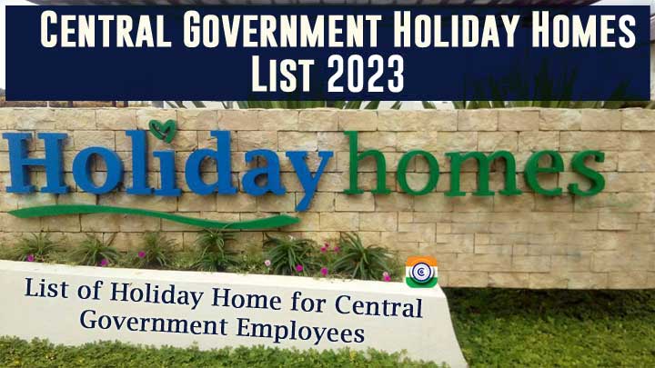 Central Government Holiday Homes 2023 List of Holiday Homes for CG Employees