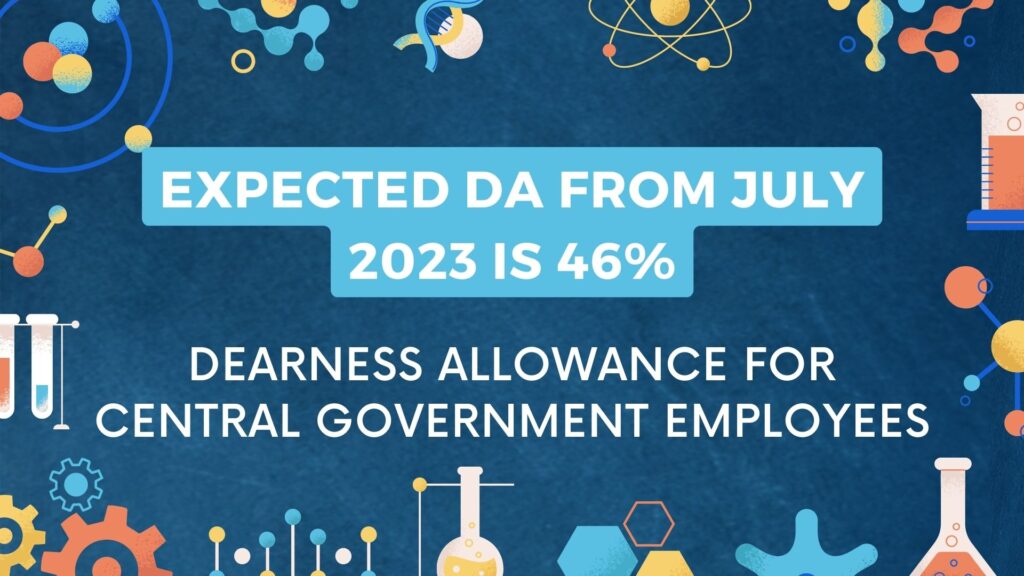 DA July 2023 for Central Government Employees - Expected DA from July 2023 is 46%